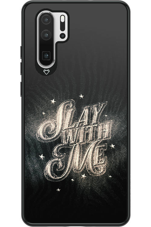 Slay with Me - Huawei P30 Pro