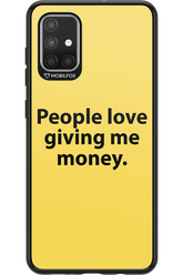 People love giving me money - Samsung Galaxy A71