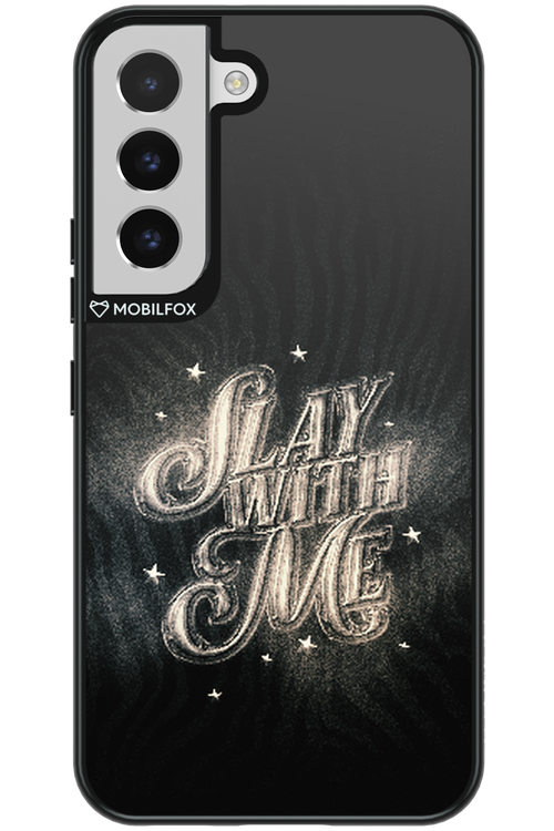 Slay with Me - Samsung Galaxy S22