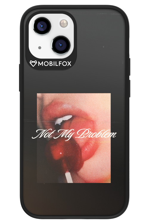 Not My Problem II 2.0 - Apple iPhone 13 Mini