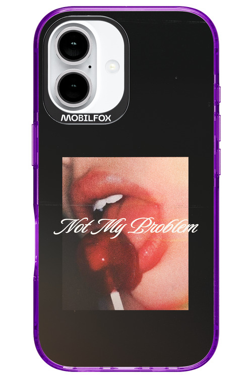Not My Problem II 2.0 - Apple iPhone 16