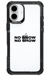 No snow, no show Mirror - Apple iPhone 16 Plus