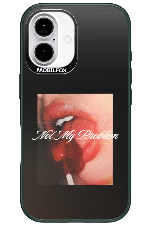 Not My Problem II 2.0 - Apple iPhone 16