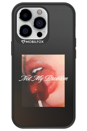 Not My Problem II 2.0 - Apple iPhone 13 Pro
