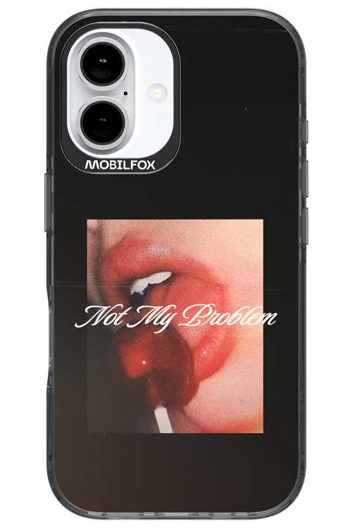 Not My Problem II 2.0 - Apple iPhone 16