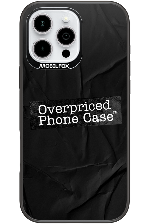Overpriced Phone Case 2.0 - Apple iPhone 16 Pro Max