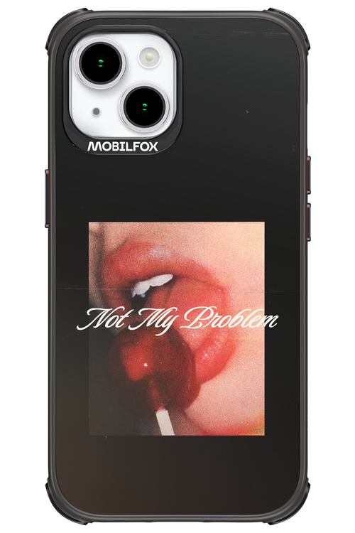 Not My Problem II 2.0 - Apple iPhone 15