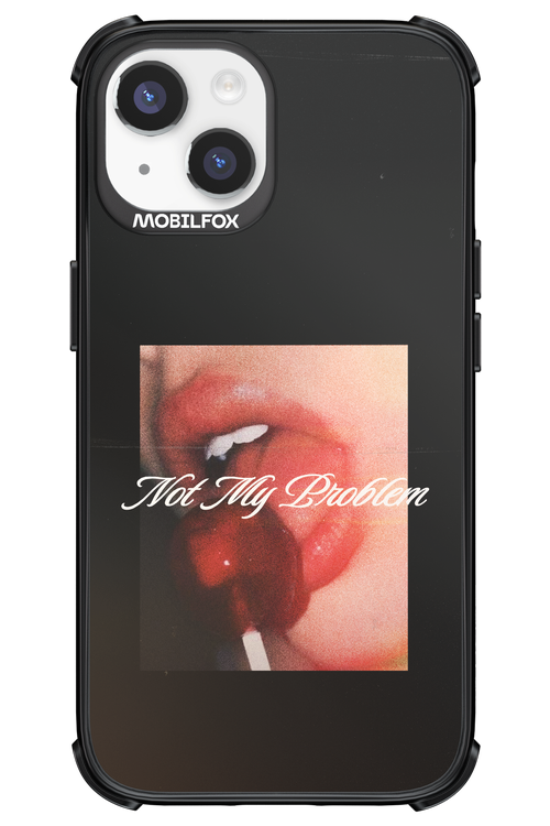 Not My Problem II 2.0 - Apple iPhone 14