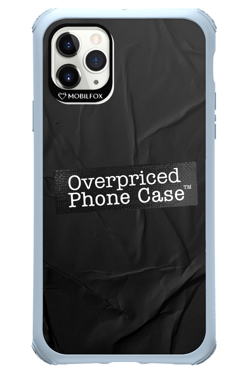 Overpriced Phone Case 2.0 - Apple iPhone 11 Pro Max