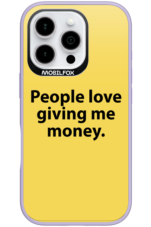 People love giving me money - Apple iPhone 16 Pro