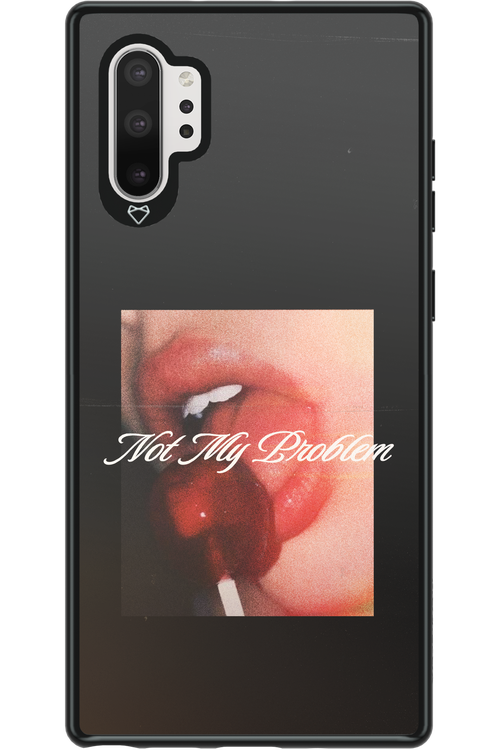 Not My Problem II 2.0 - Samsung Galaxy Note 10+