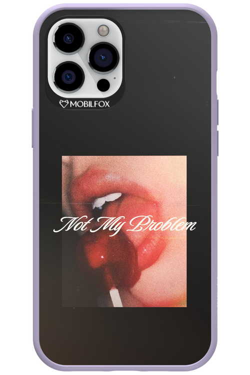 Not My Problem II 2.0 - Apple iPhone 12 Pro Max