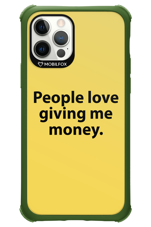 People love giving me money - Apple iPhone 12 Pro