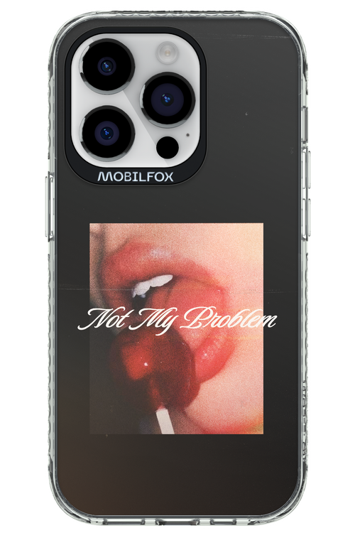 Not My Problem II 2.0 - Apple iPhone 14 Pro