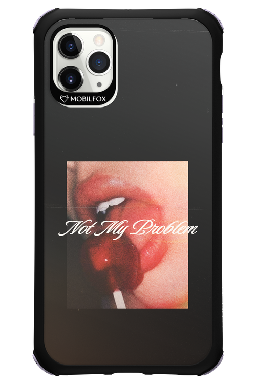 Not My Problem II 2.0 - Apple iPhone 11 Pro Max