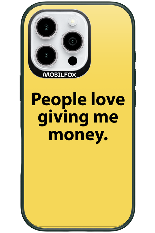 People love giving me money - Apple iPhone 16 Pro