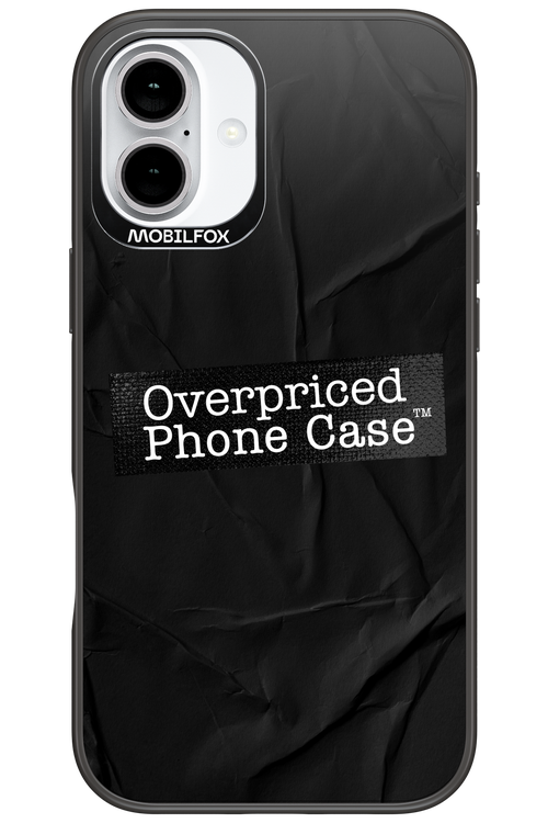 Overpriced Phone Case 2.0 - Apple iPhone 16 Plus