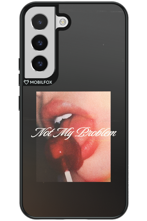 Not My Problem II 2.0 - Samsung Galaxy S22