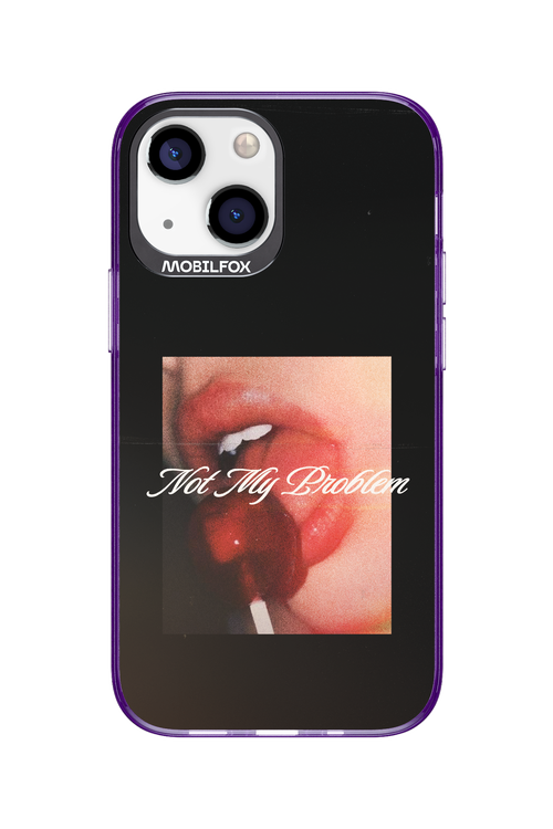 Not My Problem II 2.0 - Apple iPhone 13 Mini