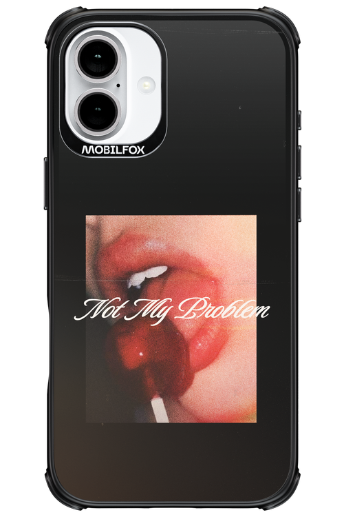 Not My Problem II 2.0 - Apple iPhone 16 Plus