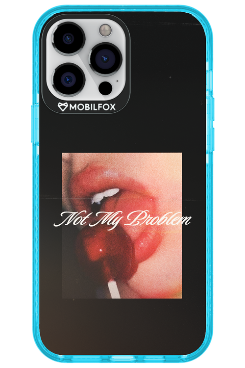 Not My Problem II 2.0 - Apple iPhone 13 Pro Max