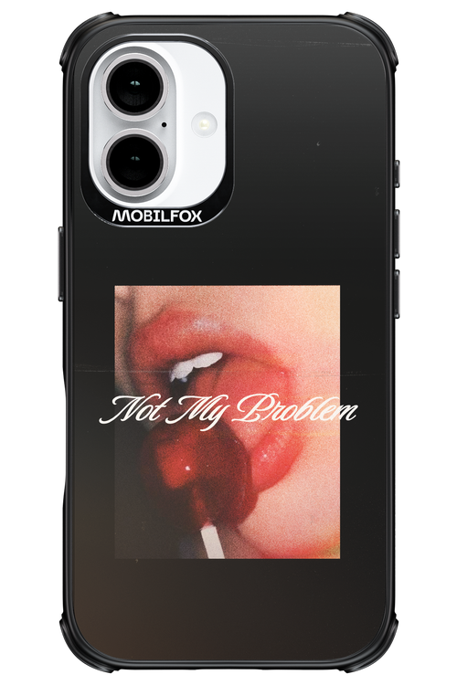 Not My Problem II 2.0 - Apple iPhone 16