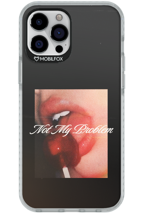 Not My Problem II 2.0 - Apple iPhone 12 Pro Max