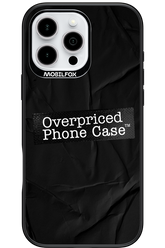 Overpriced Phone Case 2.0 - Apple iPhone 16 Pro Max