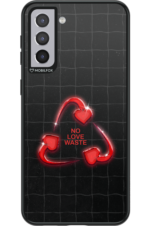 No Love Waste 2.0 - Samsung Galaxy S21+