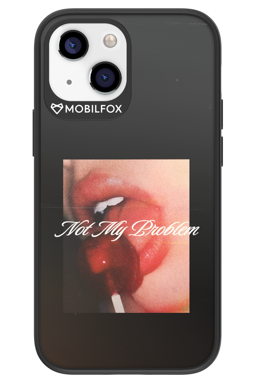 Not My Problem II 2.0 - Apple iPhone 13 Mini