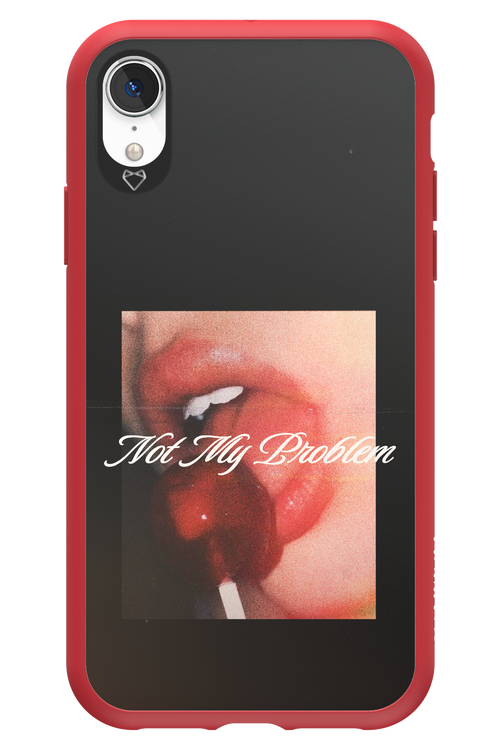 Not My Problem II 2.0 - Apple iPhone XR