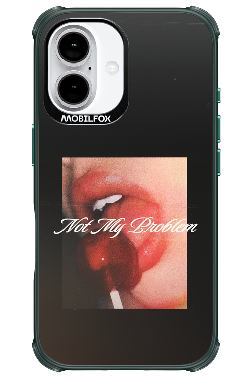 Not My Problem II 2.0 - Apple iPhone 16