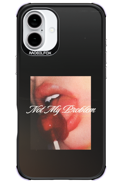 Not My Problem II 2.0 - Apple iPhone 16 Plus