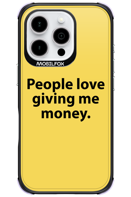 People love giving me money - Apple iPhone 16 Pro