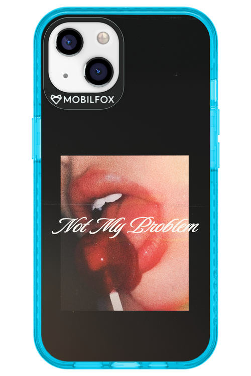 Not My Problem II 2.0 - Apple iPhone 13