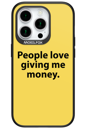 People love giving me money - Apple iPhone 15 Pro