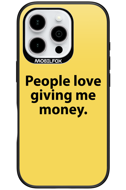 People love giving me money - Apple iPhone 16 Pro