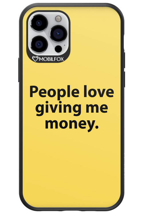 People love giving me money - Apple iPhone 12 Pro