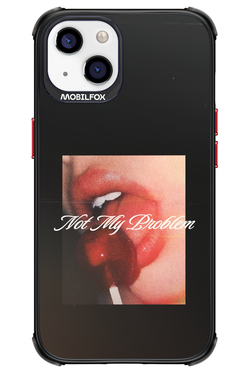 Not My Problem II 2.0 - Apple iPhone 13