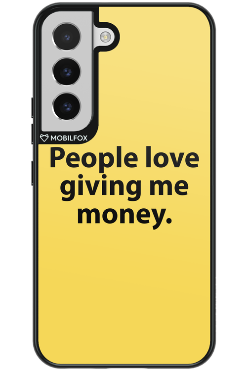 People love giving me money - Samsung Galaxy S22