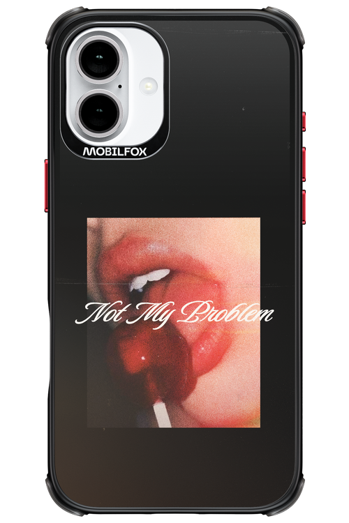 Not My Problem II 2.0 - Apple iPhone 16 Plus
