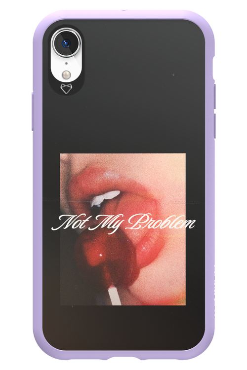 Not My Problem II 2.0 - Apple iPhone XR