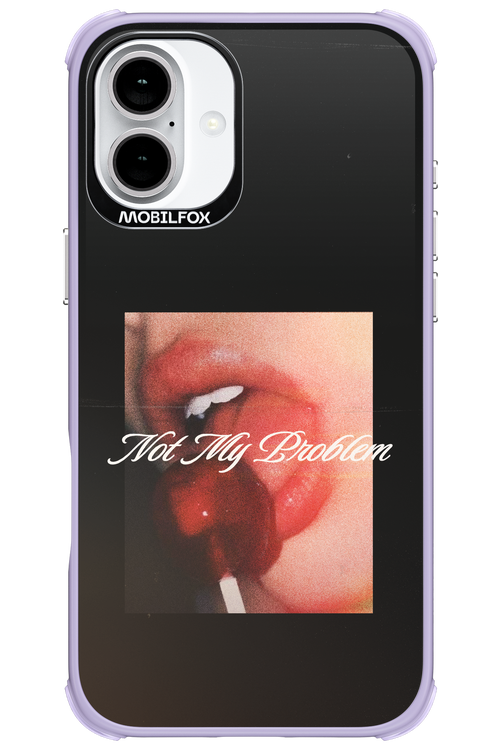 Not My Problem II 2.0 - Apple iPhone 16 Plus