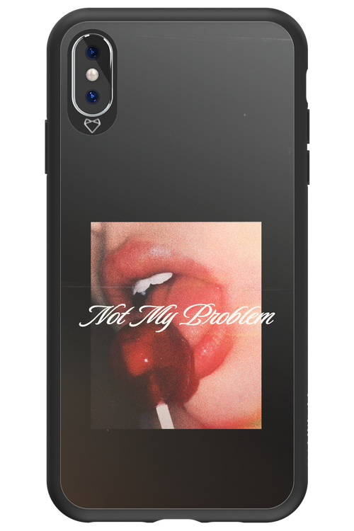Not My Problem II 2.0 - Apple iPhone XS Max