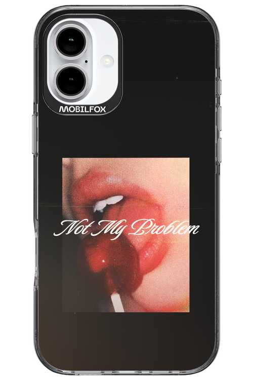 Not My Problem II 2.0 - Apple iPhone 16 Plus