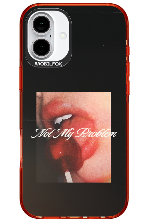 Not My Problem II 2.0 - Apple iPhone 16 Plus
