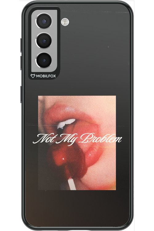 Not My Problem II 2.0 - Samsung Galaxy S21