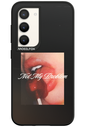 Not My Problem II 2.0 - Samsung Galaxy S23