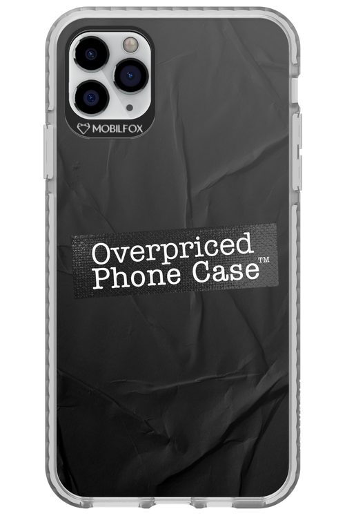 Overpriced Phone Case 2.0 - Apple iPhone 11 Pro Max
