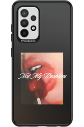 Not My Problem II 2.0 - Samsung Galaxy A52 / A52 5G / A52s